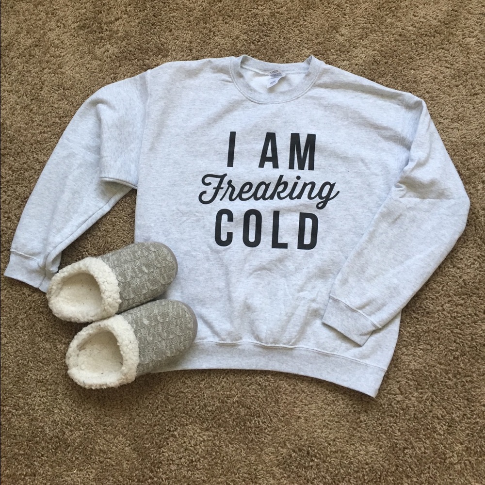 "I am freaking cold" graphic crew neck sweatshirt