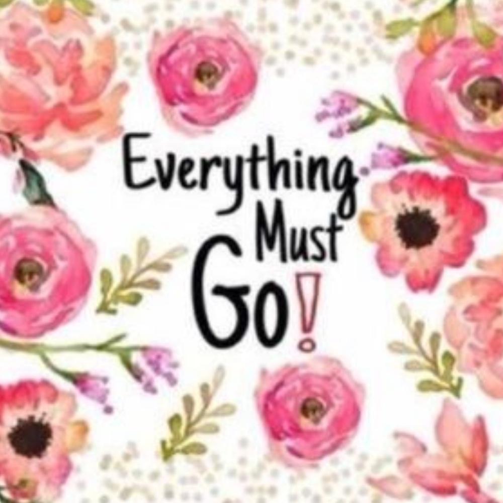 Everything must go! Send me those offers!