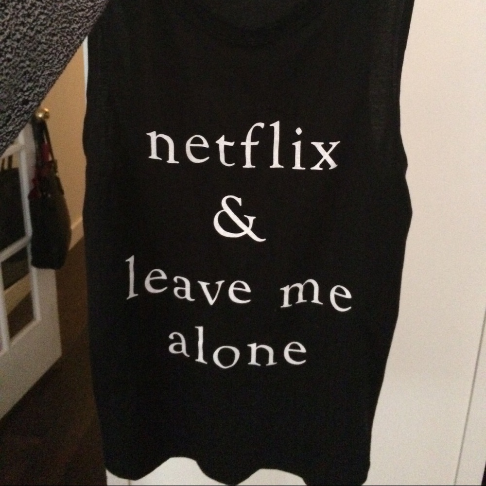 NETFLIX AND LEAVE ME ALONE TANK