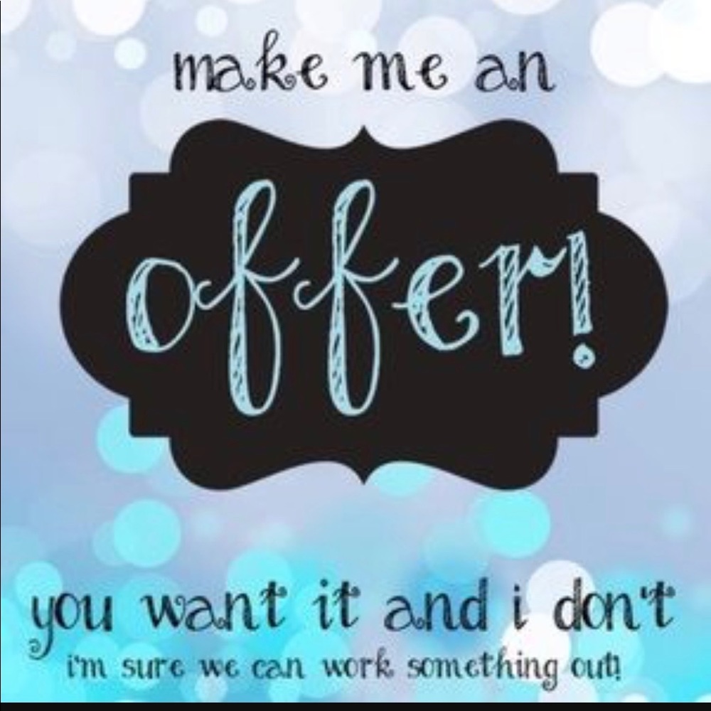 I will absolutely love to take offers!