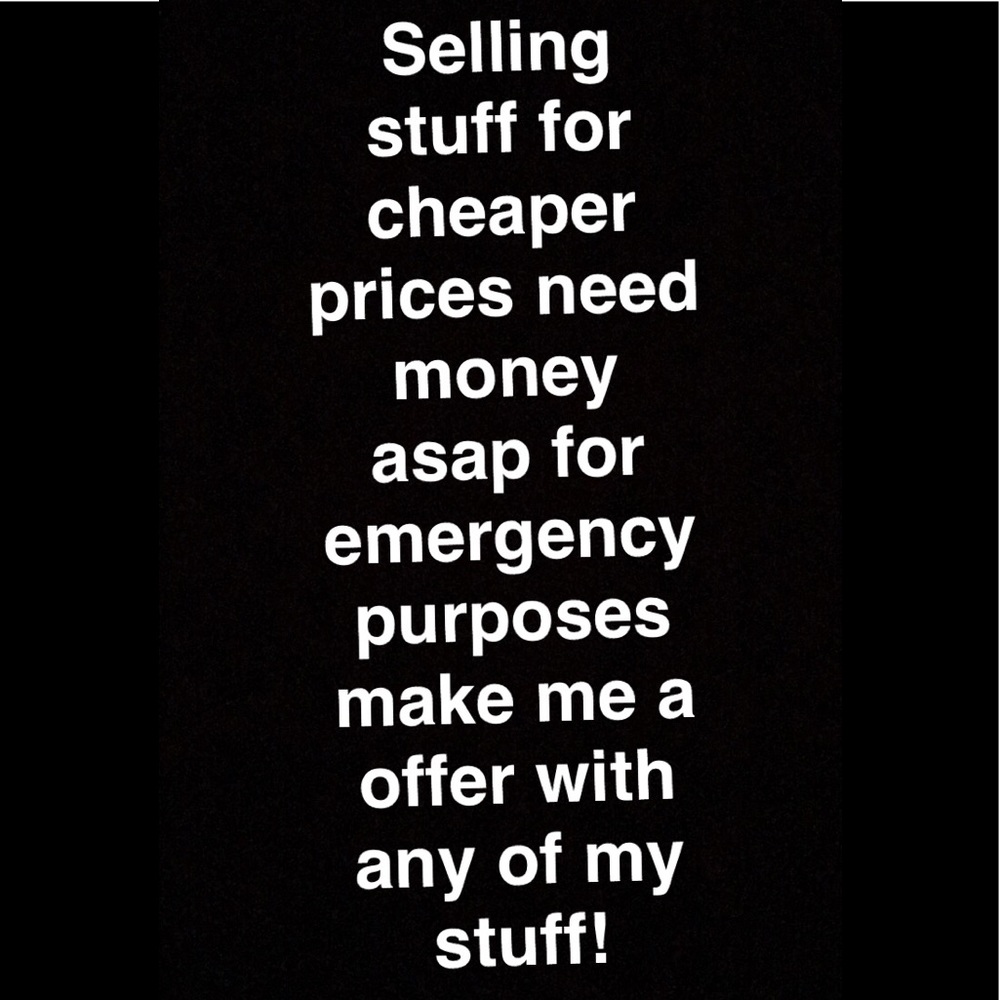 Make offer on all my stuff going for cheaper price