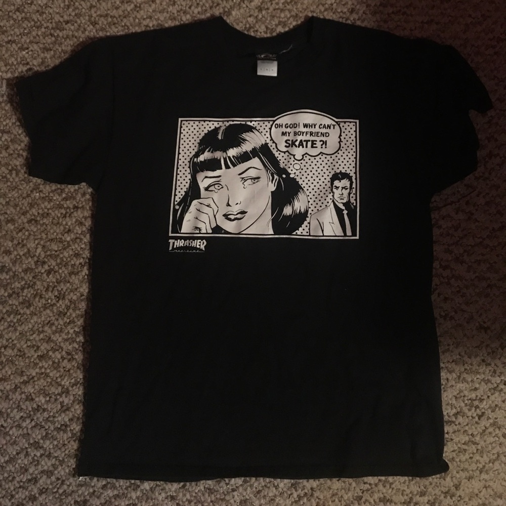 "WHY CAN'T MY BOYFRIEND SKATE" THRASHER 🔥 SHIRT