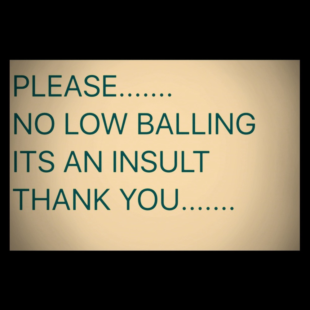NO LOW BALL OFFERS PLEASE