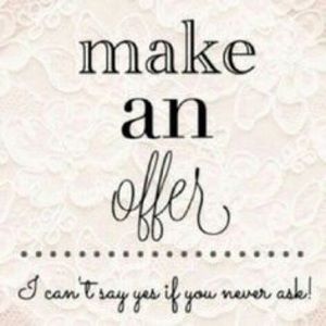 I'm always open to offers!