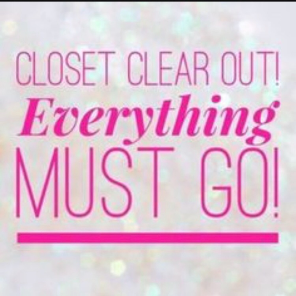 EVERYTHING MUST GO. *Make me an offer ladies!*