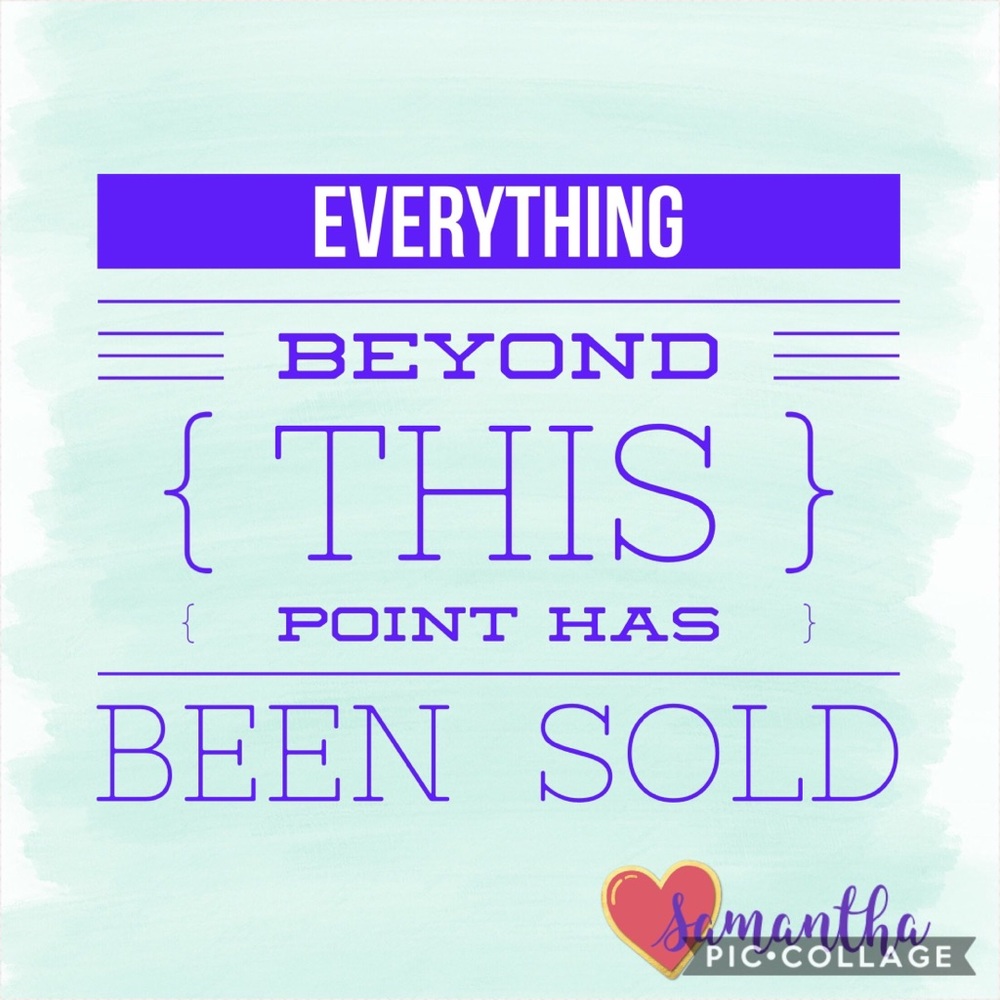 Everything Beyond This Point Has Been Sold!