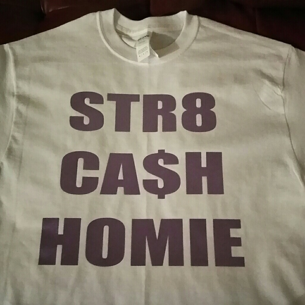 Str8 Cash Homie Custom Vinyl T -Shirt