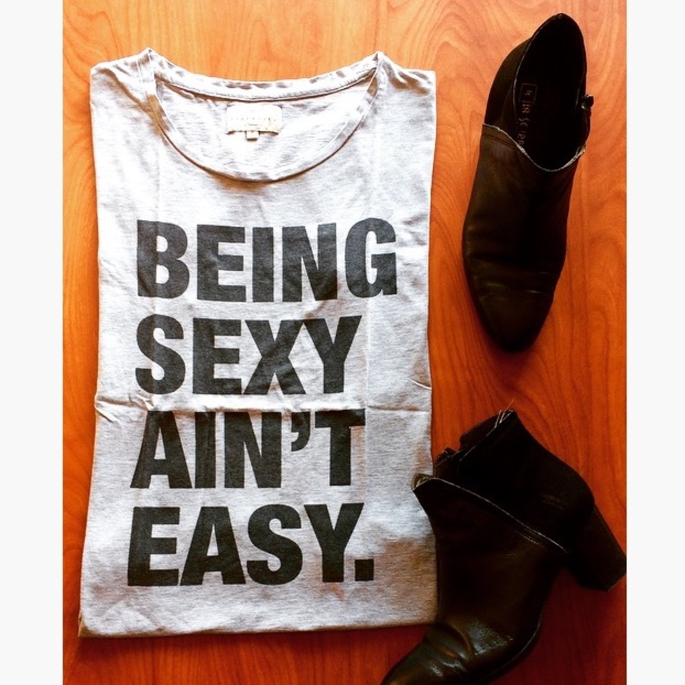 Being sexy ain't easy grey top
