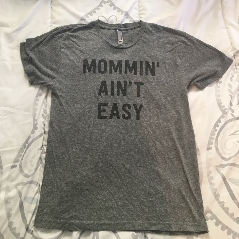 Mommin’ Ain’t Easy T Shirt