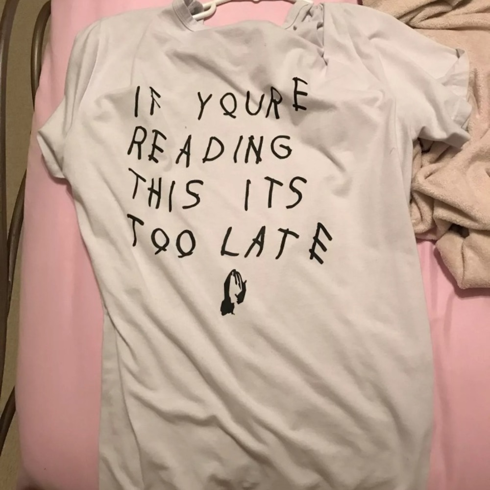 if you’re reading this it’s too late shirt