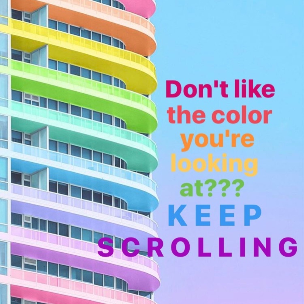 I Never Met A Color I Didn't LOVE