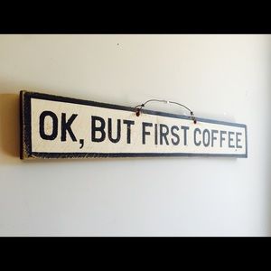 Ok, but first coffee- kitchen wall decor