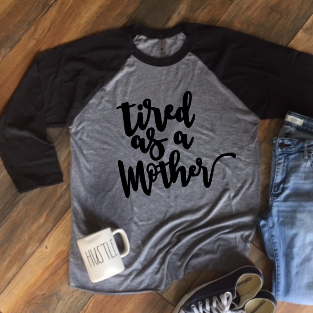 Tired as a mother Raglan tee shirt