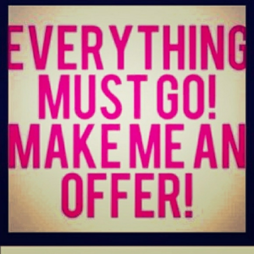 Accepting All Reasonable Offers!