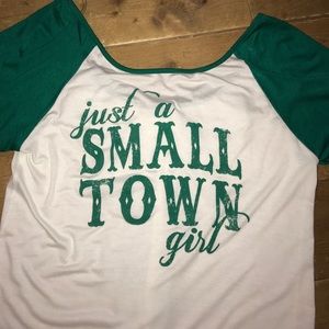 “Just A Small Town Girl” shirt. NEVER WORN.