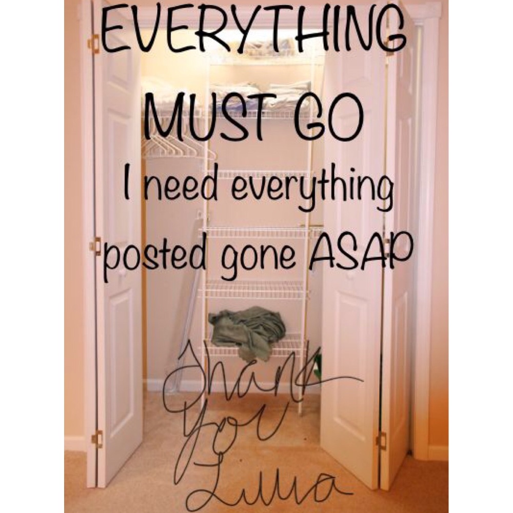 NEED EVERYTHING GONE ASAP