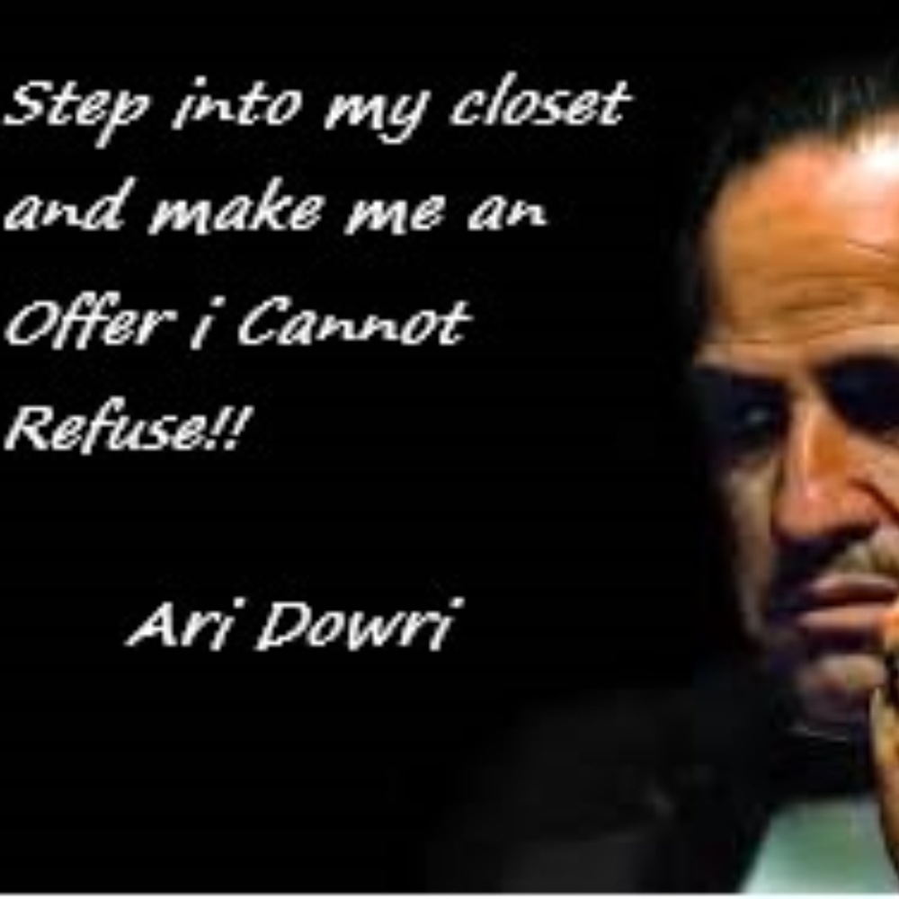 Make me an Offer I cannot Refuse!!