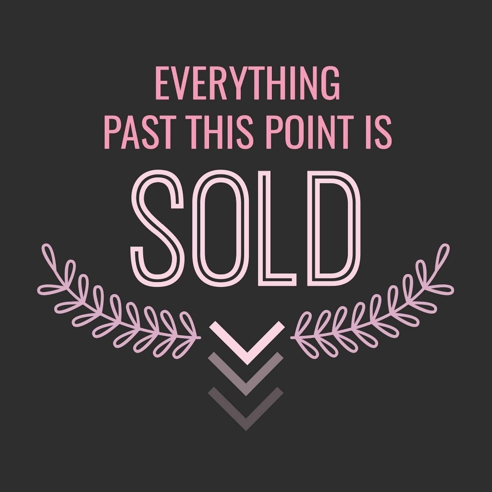 SOLD PAST THIS POINT!!!