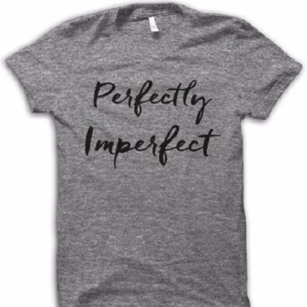 Perfectly Imperfect T-Shirt