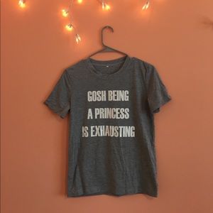 "gosh being a princess is exhausting" graphic tee