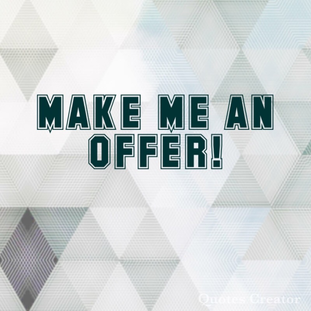 Make make an offer!!