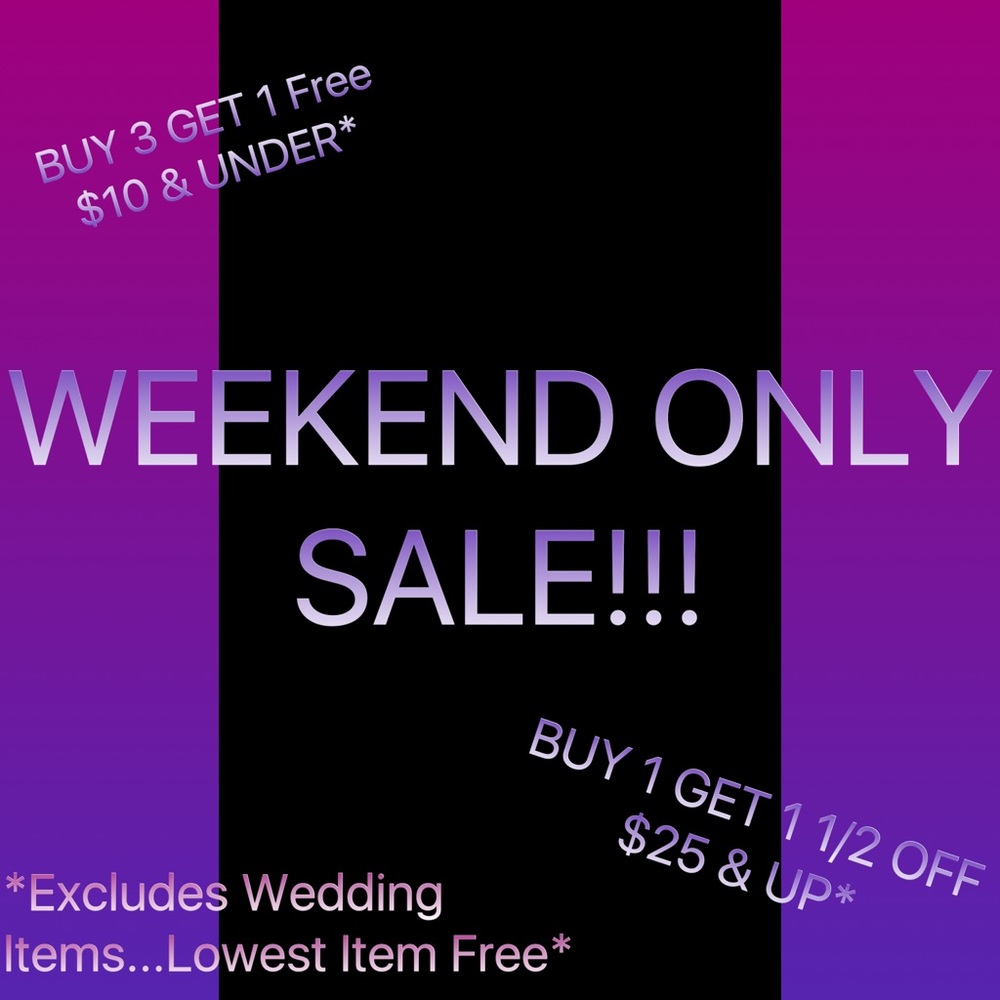 THIS WEEKEND ONLY!!! EXTENDED THROUGH MONDAY!!!!