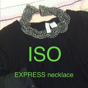 ISO EXPRESS necklace. YOU name the price!!!
