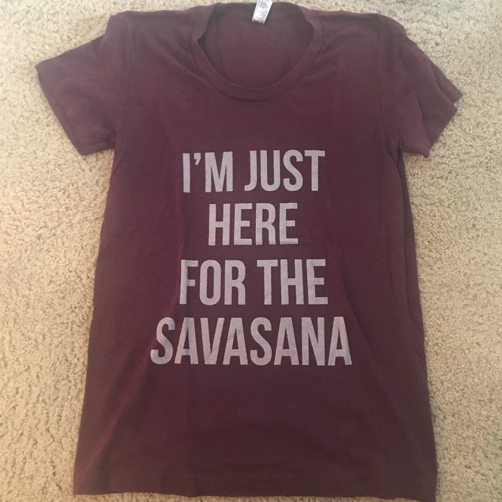 Burgundy- “I’m just here for...” yoga shirt