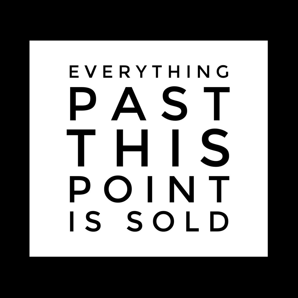 Everything Past This Point Is Sold