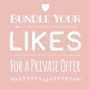 Bundle your likes & I'll send you a private offer