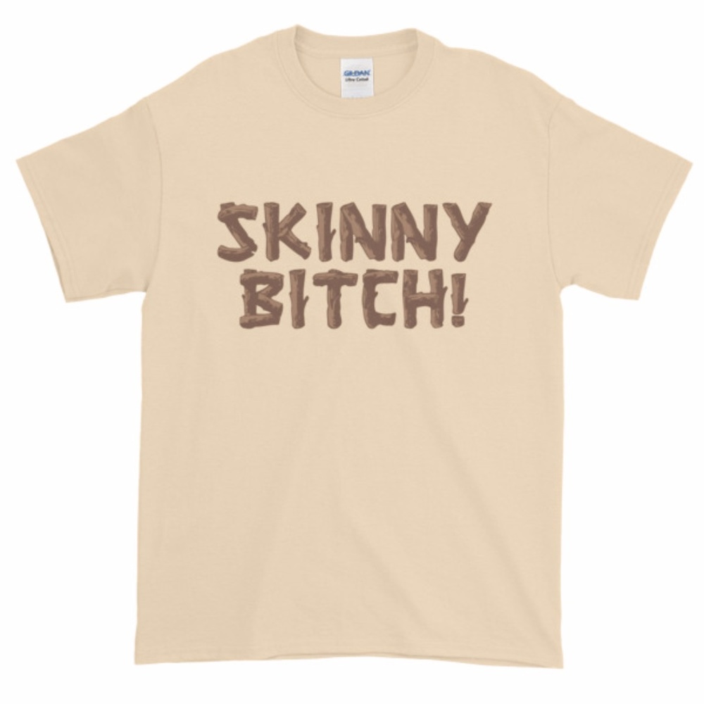 "Skinny Bitch" LL Short sleeve t-shirt