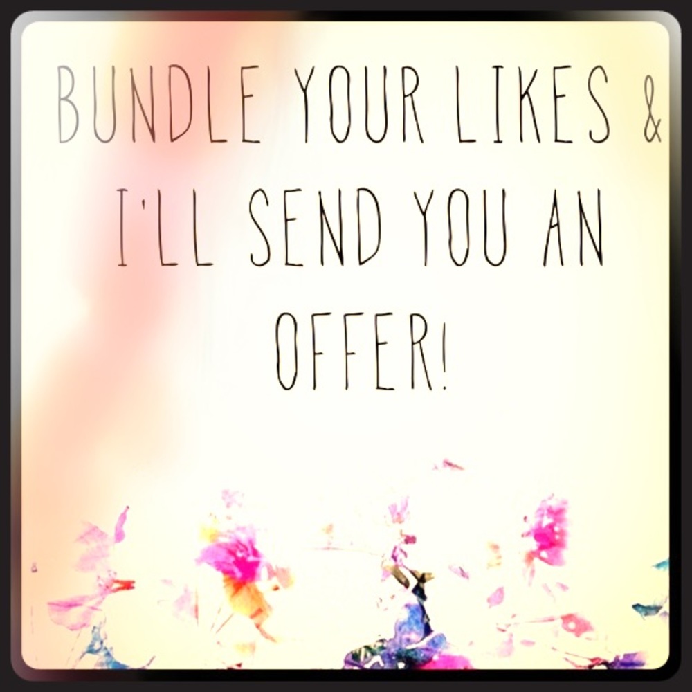 Bundle your likes! I can send you a private offer!