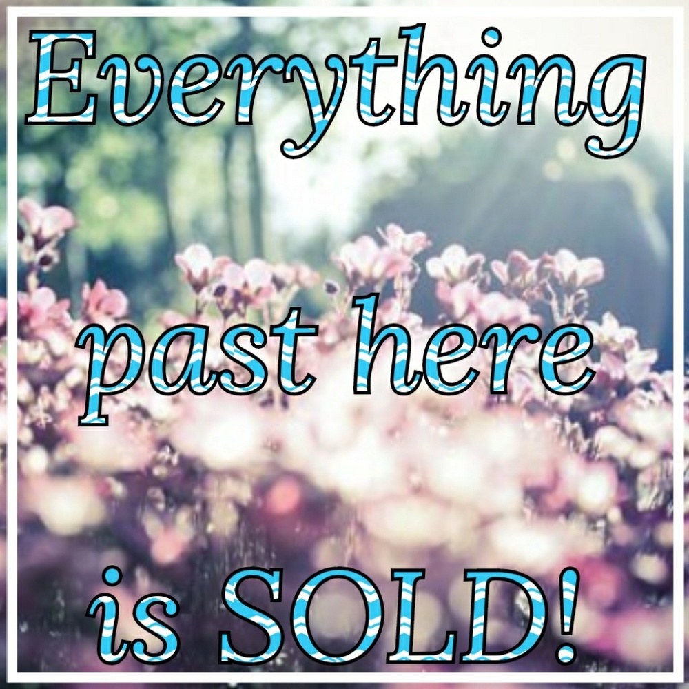 Everything past here is SOLD!