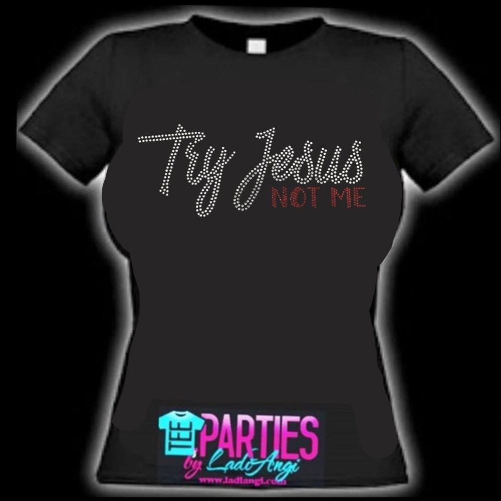 "Try Jesus" BlingTee MADE TO ORDER