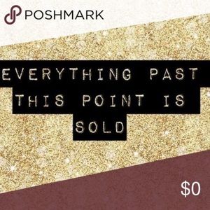 Everything past this post is SOLD 😘