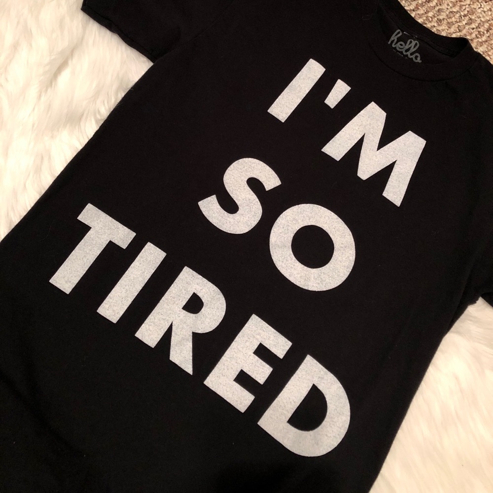 I’m So Tired Tee