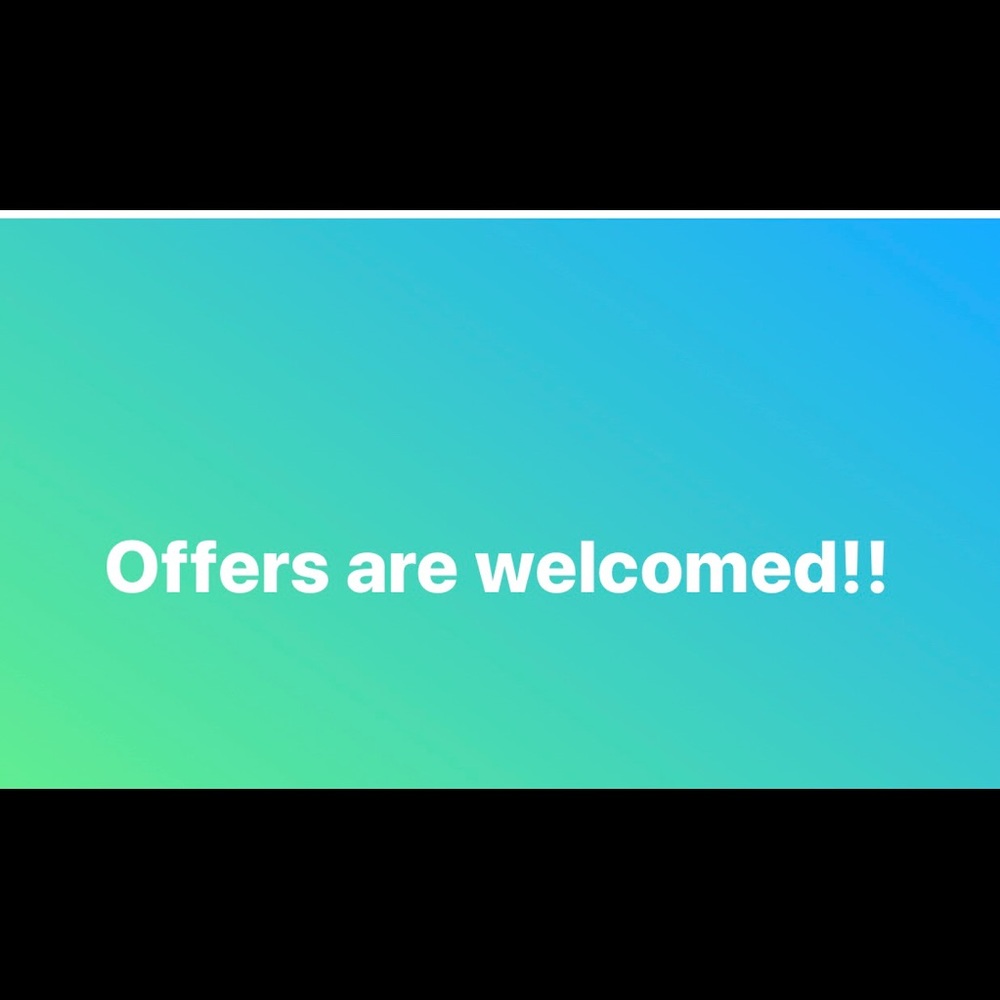Offers are always welcomed!!