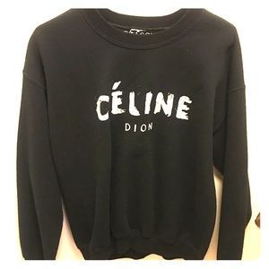 Celine dion sweatshirt