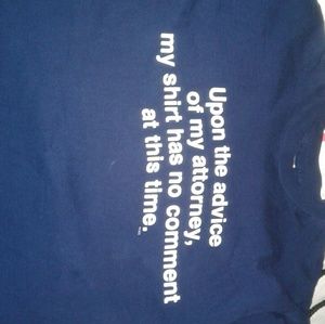 "Upon the advice of my attorney,..."graphic T