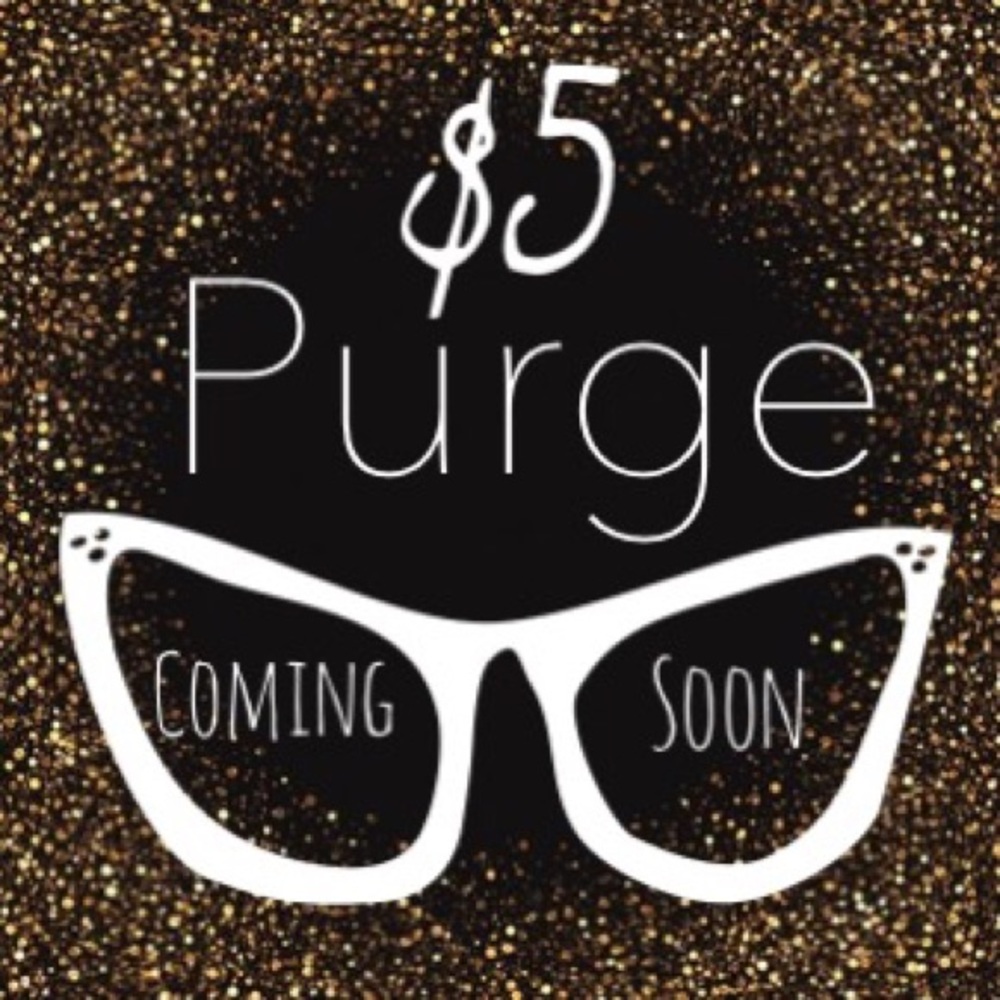 $5 CLOTHING PURGE COMING SOON