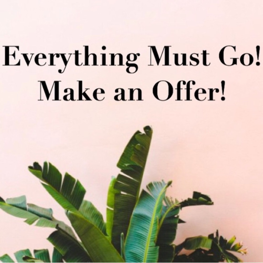 EVERYTHING MUST GO!!!!