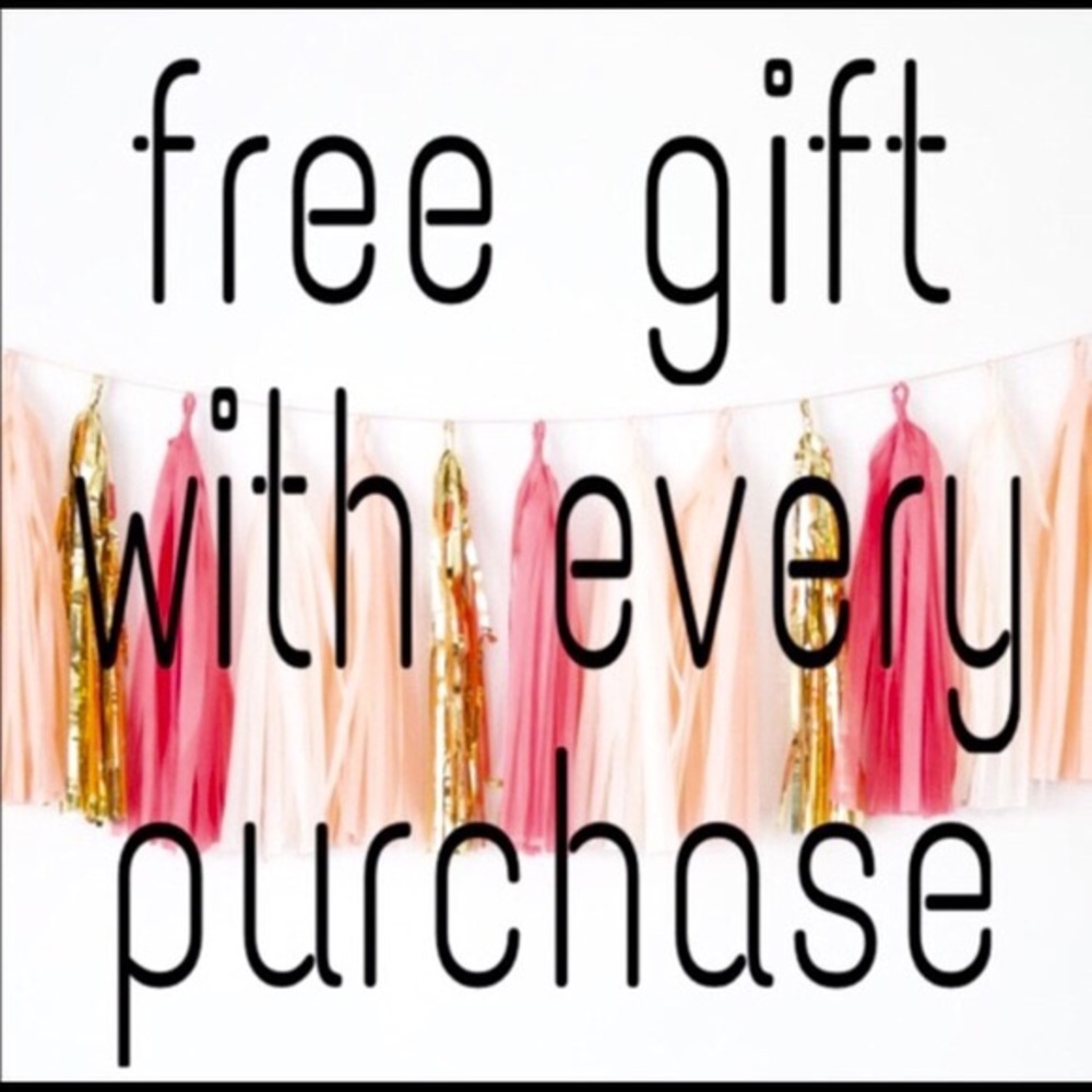 Free gift with every purchase!
