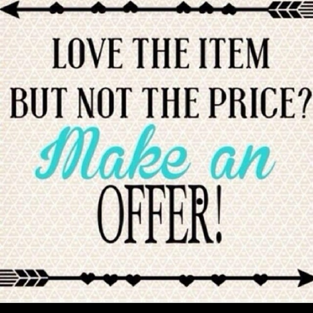 Always open to reasonable offers