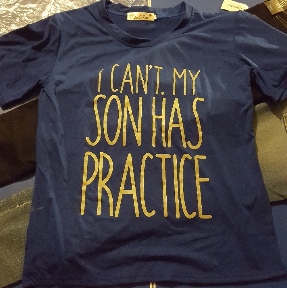I cant my son has practice Tshirt