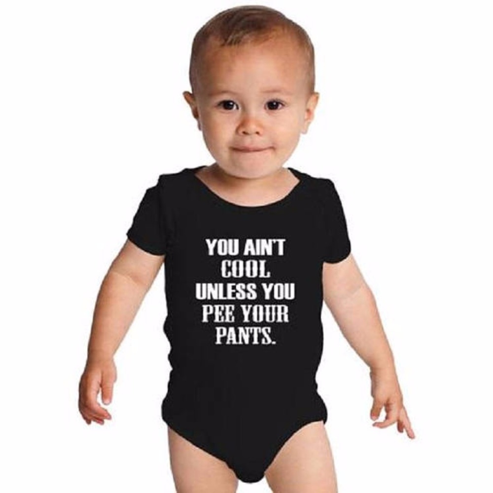 You Ain't Cool Unless You Pee Your Pants Onesie