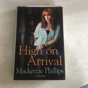 High on Arrival by Mackenzie Phillips A Memoir