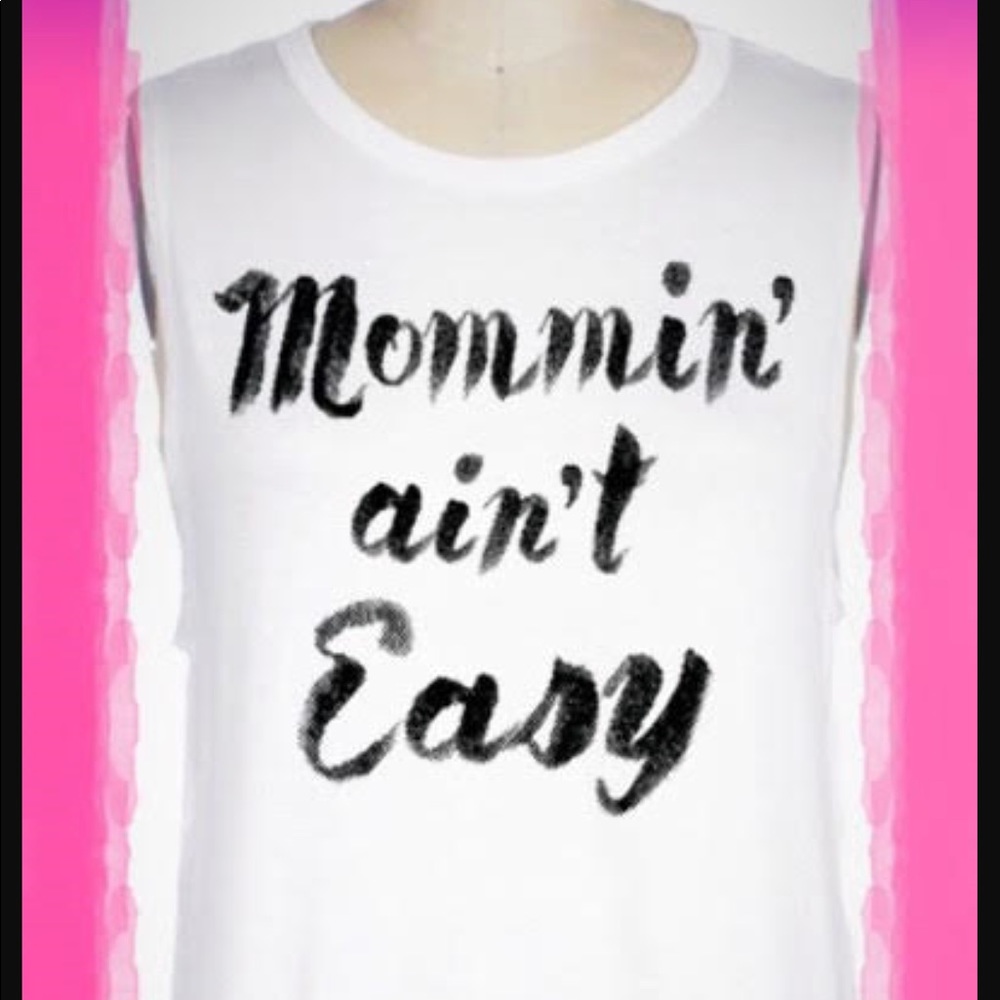Mommin it ain’t easy top