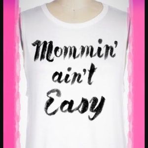 Mommin it ain’t easy top