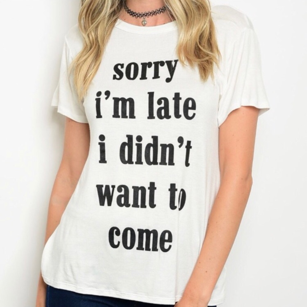 ❣️Last One❣️Sorry I’m Late Graphic Tee