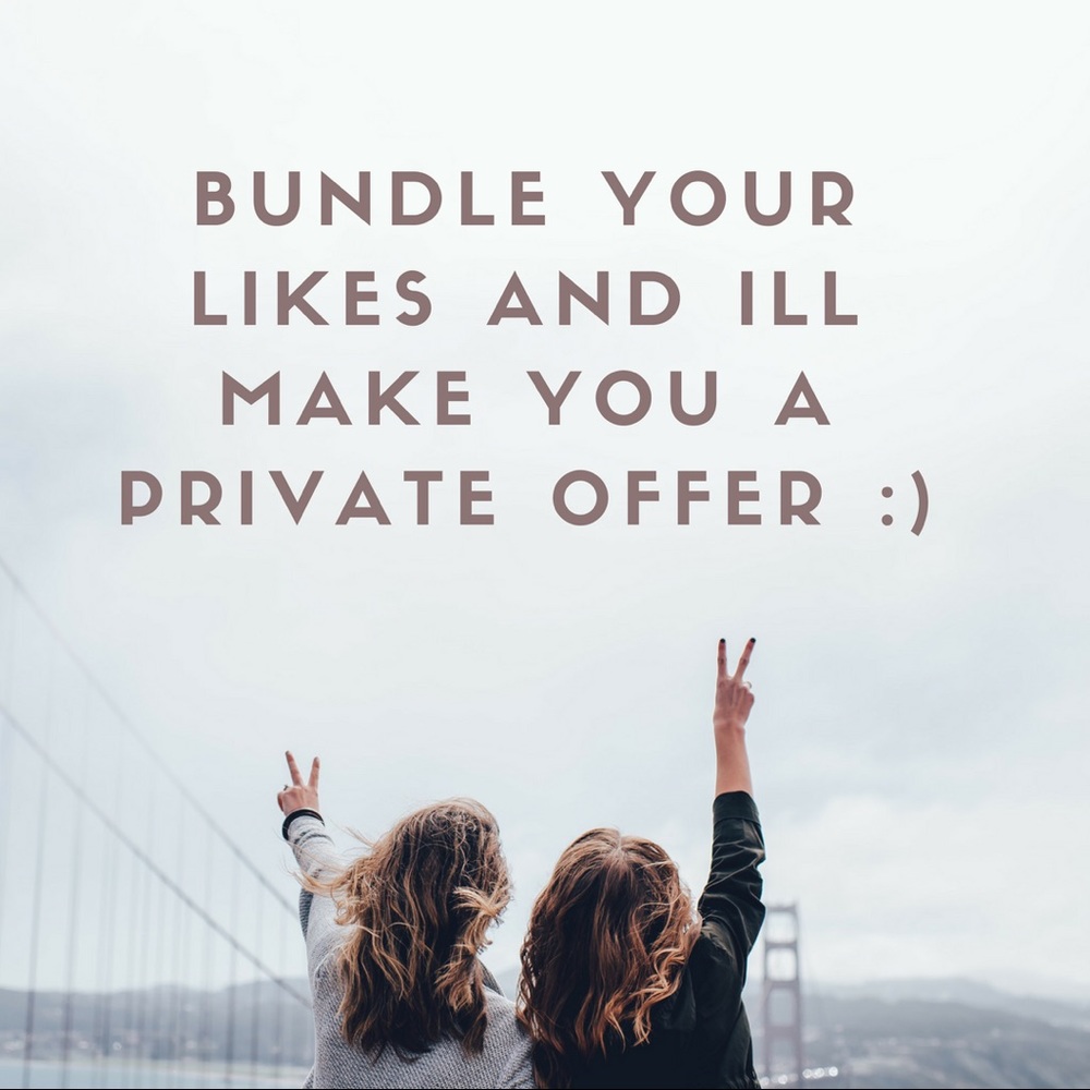 Bundle your likes, I’ll send you a generous offer!